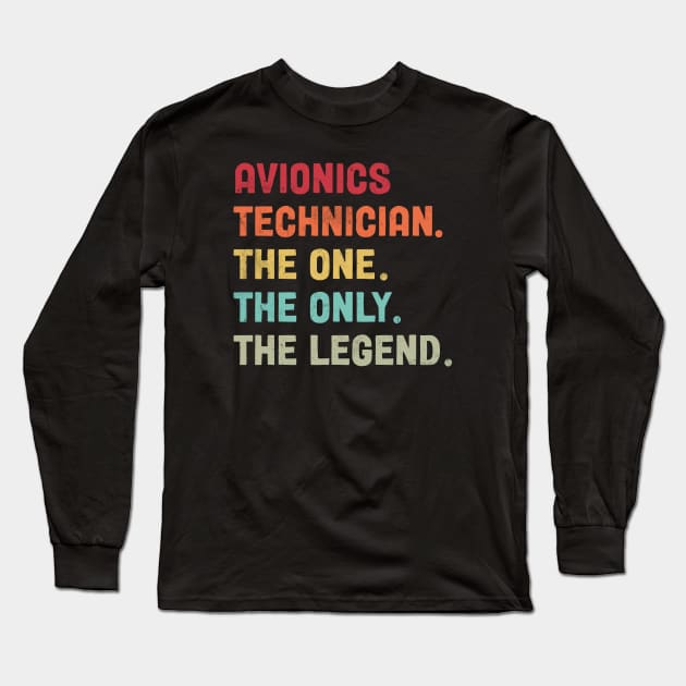 Avionics Technician -The One - The Legend - Design Long Sleeve T-Shirt by best-vibes-only